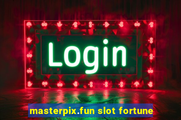 masterpix.fun slot fortune